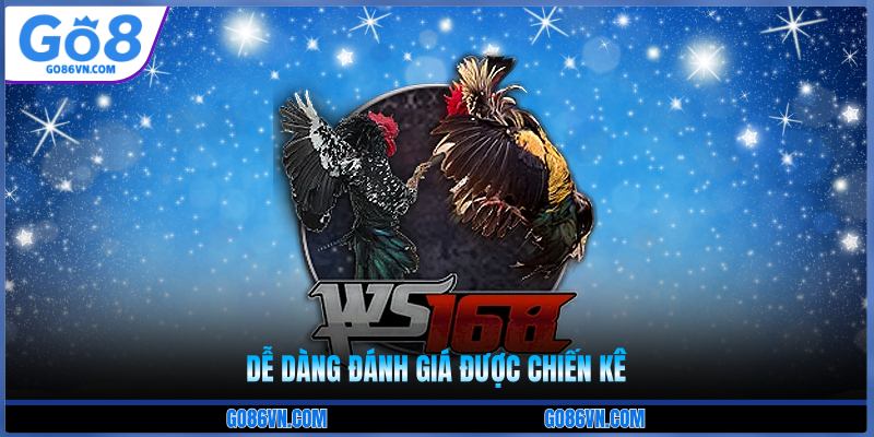 Dễ dàng đánh giá được chiến kê