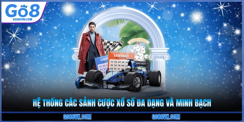 Hệ thống các sảnh cược xổ số đa dạng và minh bạch