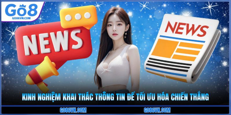 Kinh nghiệm khai thác thông tin để tối ưu hóa chiến thắng