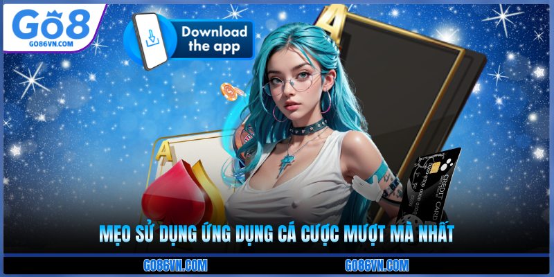 Mẹo sử dụng ứng dụng cá cược mượt mà nhất