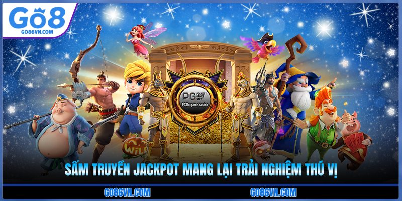 Sấm truyền jackpot mang lại trải nghiệm thú vị 