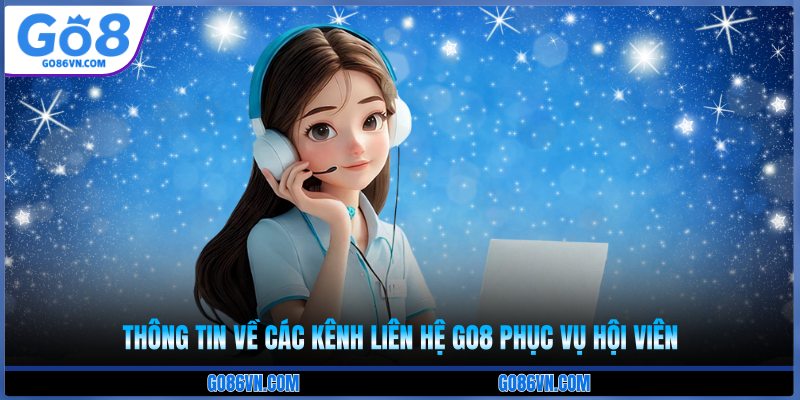 Thông tin về các kênh liên hệ Go8 phục vụ hội viên
