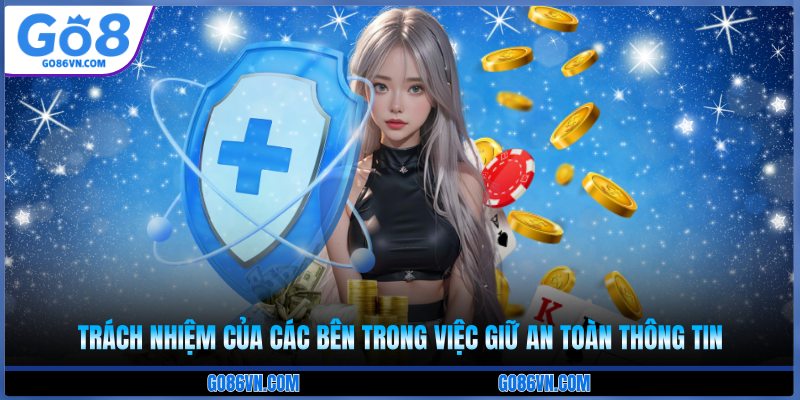 Trách nhiệm của các bên trong việc giữ an toàn thông tin